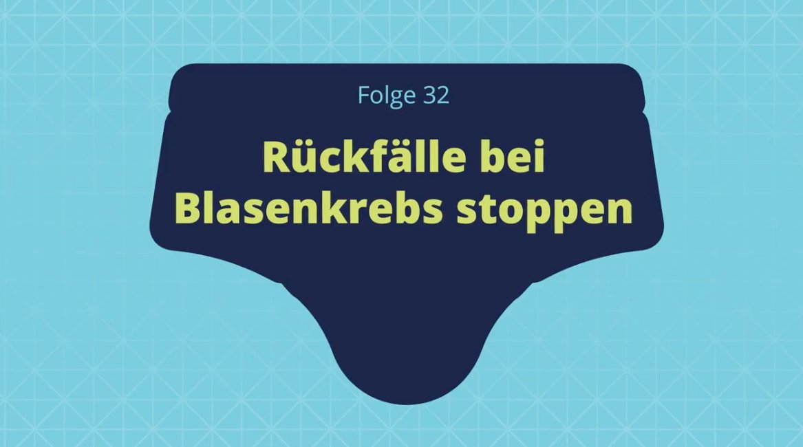 Folge 32: Rückfälle bei Blasenkrebs stoppen